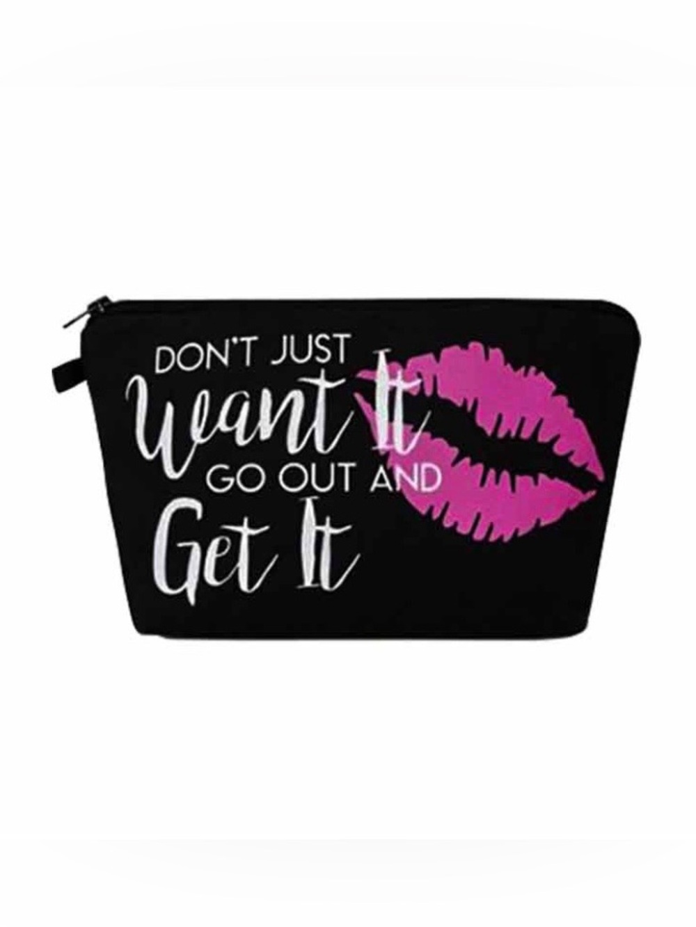 Make Up Pouch Don't Just Want It Go Out And Get It Cosmetic
Bag
